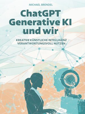 cover image of ChatGPT, Generative KI--und wir!